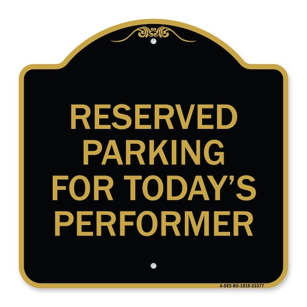 Signmission Parking Reserved for Todays Performer, Black & Gold Aluminum Sign, 18" x 18", BG-1818-23377 A-DES-BG-1818-23377 - main
